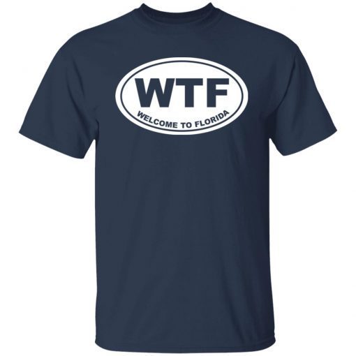 Wtf welcome to florida shirt