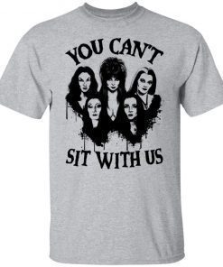 You Can’t Sit With Us Halloween Bad Girls Crew shirt