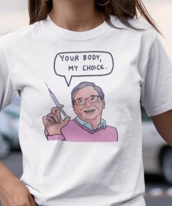 Your Body My Choice Bill Gates Shirt