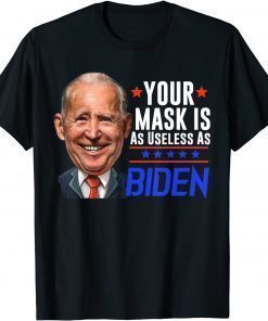 Your Mask Is As As Joe Biden T-Shirt