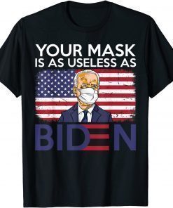 Your Mask Is As Useless as Biden Anti Biden Sucks T-Shirt