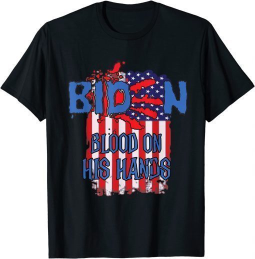 Biden Blood On His Hands Usa Flag T-Shirt