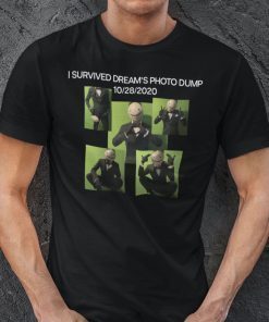 10/28/2020 I Survived Dream’s Photo Dump Unisex Tee Shirts