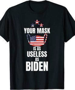 Your Mask Is As Useless As Joe Biden Sucks Funny Political T-Shirt