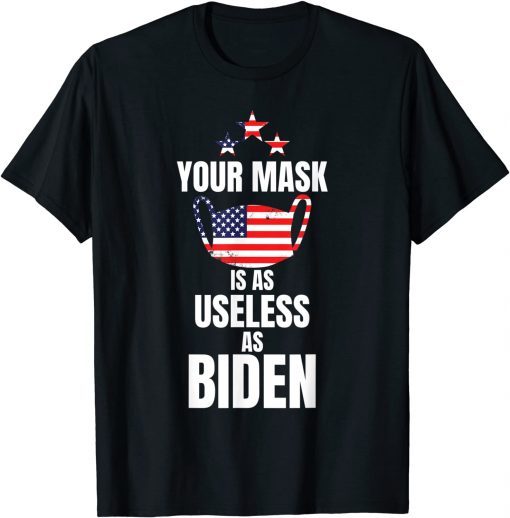 Your Mask Is As Useless As Joe Biden Sucks Funny Political T-Shirt