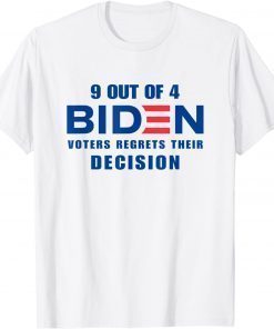 9 Out Of 4 Biden Voter Regret Their Decision President T-Shirt