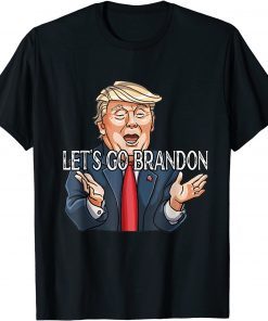 Let's Go Brandon Chant , Trump Political Sarcastic T-Shirt