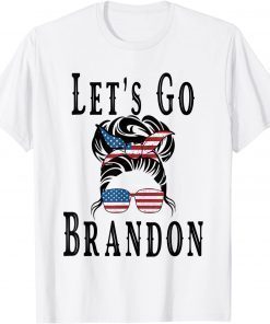 Let's Go Brandon, Joe Biden Chant Messy Bun American US Flag Tee Shirt