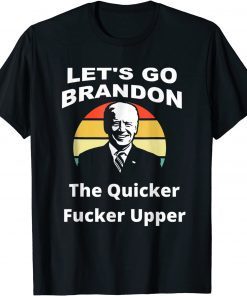 Lets Go Brandon, The Quicker F Upper Biden Sunset T-Shirt