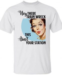 2021 Hey there Trainwreck this ain’t your station shirt