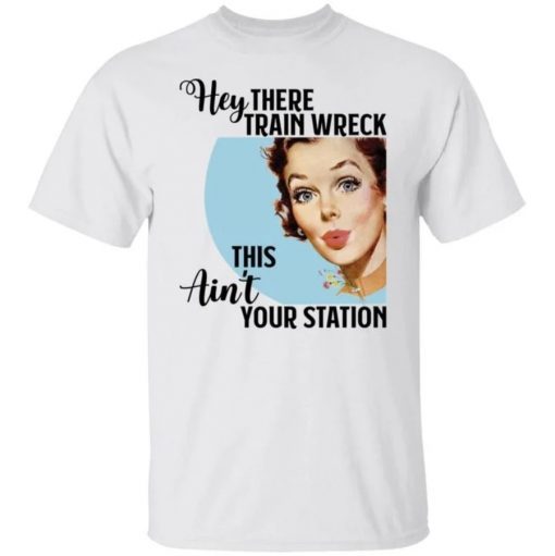 2021 Hey there Trainwreck this ain’t your station shirt