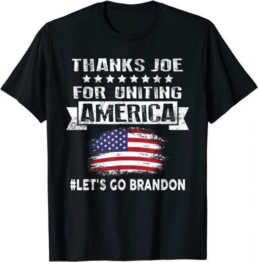 Thanks Joe for Uniting America, Let's Go Brandon T-Shirt