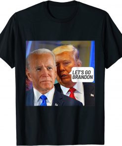 Trump Said To Biden Let's Go Brandon - Anti Biden T-Shirt