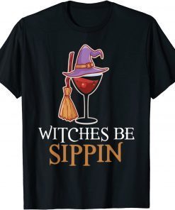 Wine Drinking Team Women Halloween Witches Be Sippin' T-Shirt