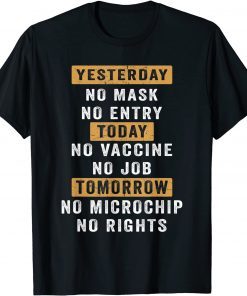 Yesterday No Mask No Entry Today No Vaccine No Job T-Shirt