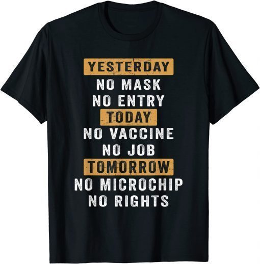 Yesterday No Mask No Entry Today No Vaccine No Job T-Shirt