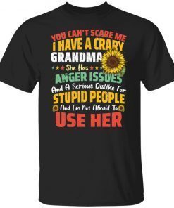 You Can’t Scrare Me I Have A Crary Grandma shirt