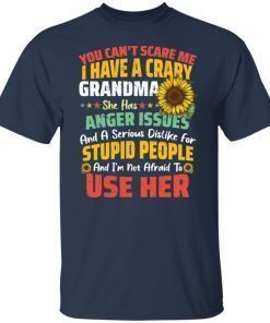 You Can’t Scrare Me I Have A Crary Grandma shirt