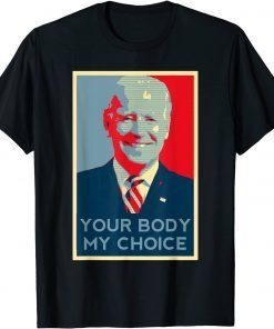Your Body My Choice Anti Biden Conservative Republican Tee Shirt