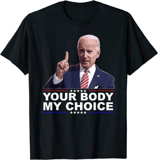 Your Body My Choice Joe Biden No Mandates T-Shirt