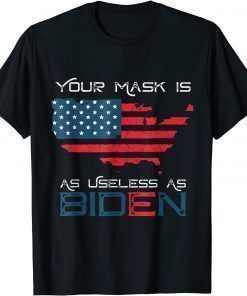 Your Mask Is As Useless As Joe Biden American Flag T-Shirt