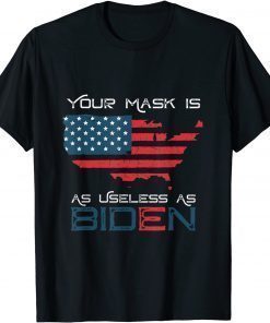 Your Mask Is As Useless As Joe Biden Vintage American Flag Tee Shirt