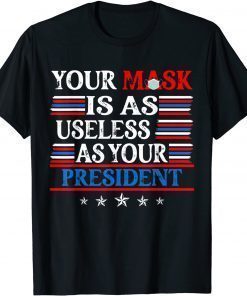 Your Mask Is As Useless' As Your President Impeach 46 T-Shirt