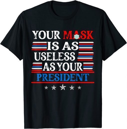 Your Mask Is As Useless' As Your President Impeach 46 T-Shirt