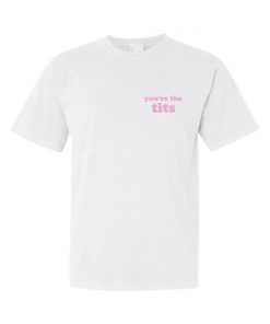 You're The Tits Heavyweight Shirt