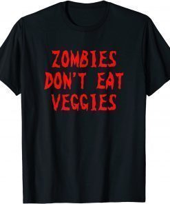 Zombies Don't Eat Veggies Zombie Costume Halloween T-Shirt