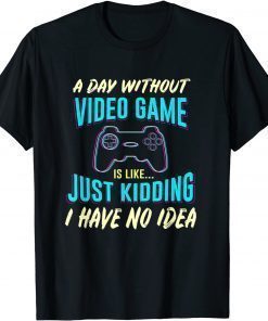 A Day Without Video Game Is Like - Distressed Gamer Gaming T-Shirt