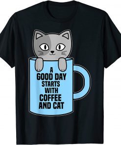 A Good Day Starts With Coffee And Cat Tee Shirt