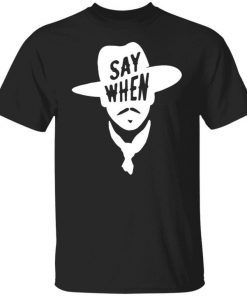 Aaron Rodgers Say When Tee Shirt