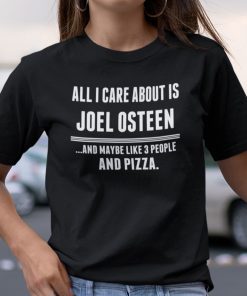 All I Care About Is Joel Osteen Shirt