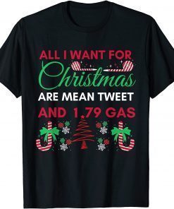 All I Want For Christmas Are Means Tweets And 1.79 Gas Biden T-Shirt