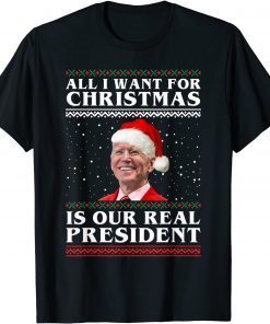 All I Want For Christmas Biden Santa Is Our Real President Tee Shirt