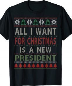 All I Want For Christmas Is A New President Ugly Christmas T-Shirt