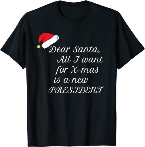 All I want for Christmas is a new president T-Shirt