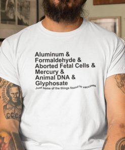 Anti Vaccine Aluminum Fromaldehyde Shirt Vaccine Ingredients Tee