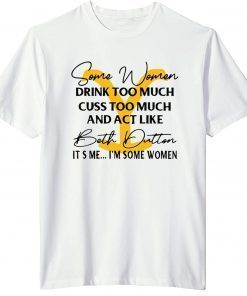 Beth Dutton Some Women Drink Too Much Yellowstone T-shirt
