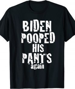 Biden Pooped His Pants Again PoopypantsBiden T-Shirt