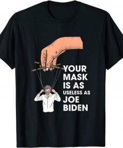 BidenYour Mask Is As Useless As Joe Bidden Masked String Puppet T-Shirt