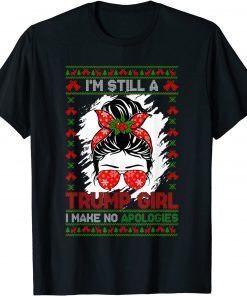 Christmas Trump I’m Still A Trump Girl I Make No Apologies T-Shirt