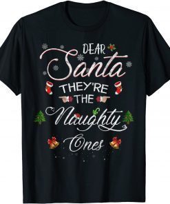 Dear Santa, They're The Naughty Ones Ugly Christmas Tee Shirt