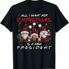 Happy Xmas Gnome All I Want For Christmas New President T-Shirt