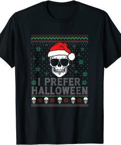 I Prefer Halloween Christmas Sweater Ugly T-Shirt