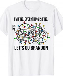 Im Fine Everything Is Fine Christmas Lets Go Branson Brandon T-Shirt