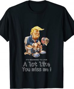 Its Beginning To Look Lot Like You Miss Me Trump Christmas T-Shirt