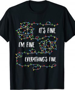 It's Fine I'm Fine Everything Is Fine Christmas Lights Tee Shirt