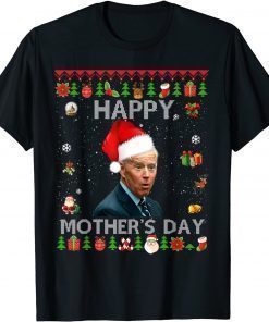 Joe Biden Happy Mother's day Ugly T-Shirt